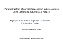 Parametrization of particle transport at submesoscales using Lagrangian subgridscale models