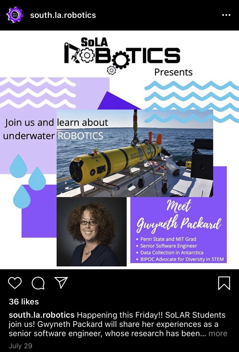 Screen shot of instagram post showing Sola Robotics presents "Meet Gwyneth Packard *Penn State & MIT Grad * Senior Software Engineer * Data collection in Antarctica * BIPOC Advocate for Diversity in STEM" along with head shot of Gwyneth Packard and picture of yellow REMUS vehicle in cradle on side of boat with water in the background.