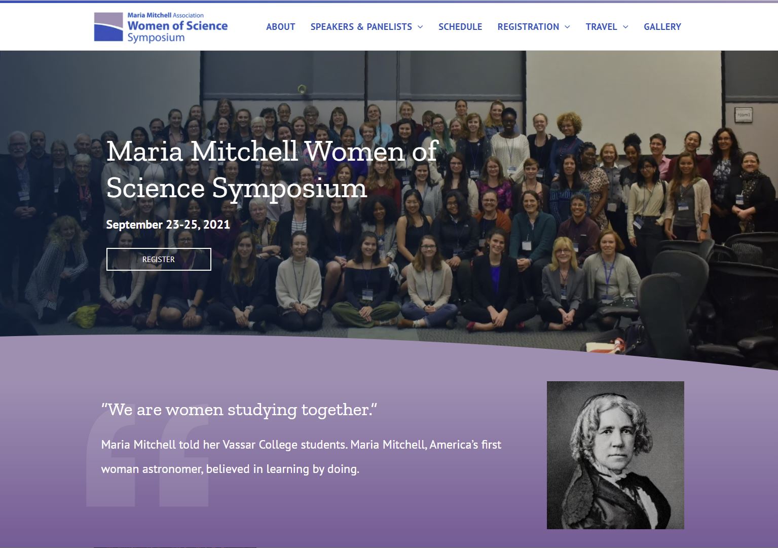 Picture of splash page for Maria Mitchel Women of Science Symposium, showing assembled participants from last session with text overlay displaying the dates of next event: September 23 to 25, 2021. Lower half of image shows portrait of Mitchell with quote "We are women studying together."