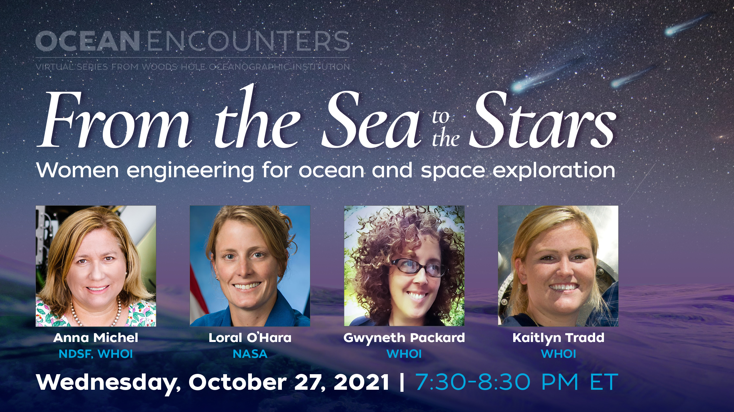 Flyer for From the Sea to the Stars - Ocean Encounters, originally set to air October 27, 2021, but postponed until early December 2021. There are photos of the four panelists, Dr. Anna Michelle, Astronaut Laurel O'Hara, Gwyneth Packard, and Kaitlyn Tradd.